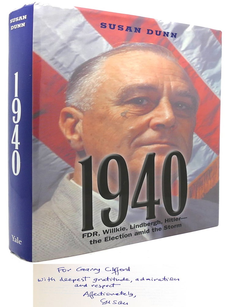 Item #123094 1940; FDR, Willkie, Lindbergh, Hitler?The Election Amid the Storm. Susan Dunn.