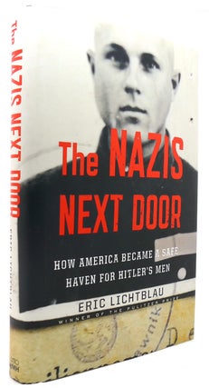 Item #123152 THE NAZIS NEXT DOOR How America Became a Safe Haven for Hitler's Men. Eric Lichtblau