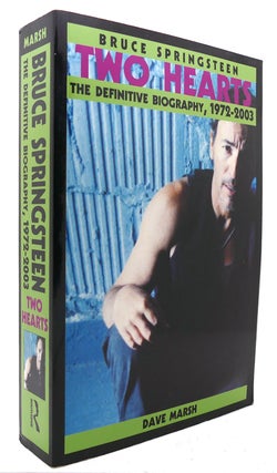 Item #123189 BRUCE SPRINGSTEEN Two Hearts, the Definitive Biography 1972-2003. Dave Marsh