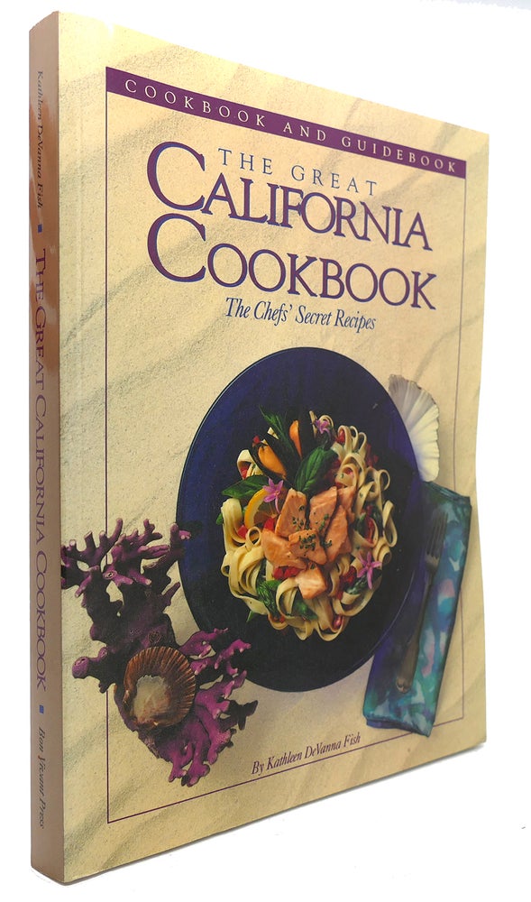 Item #123307 THE GREAT CALIFORNIA COOKBOOK The Chef's Secret Recipes. Kathleen Devanna Fish.