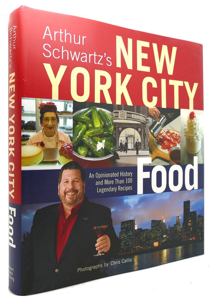 Item #123311 ARTHUR SCHWARTZ'S NEW YORK CITY FOOD An Opinionated History and More Than 100 Legendary Recipes. Arthur Schwartz.