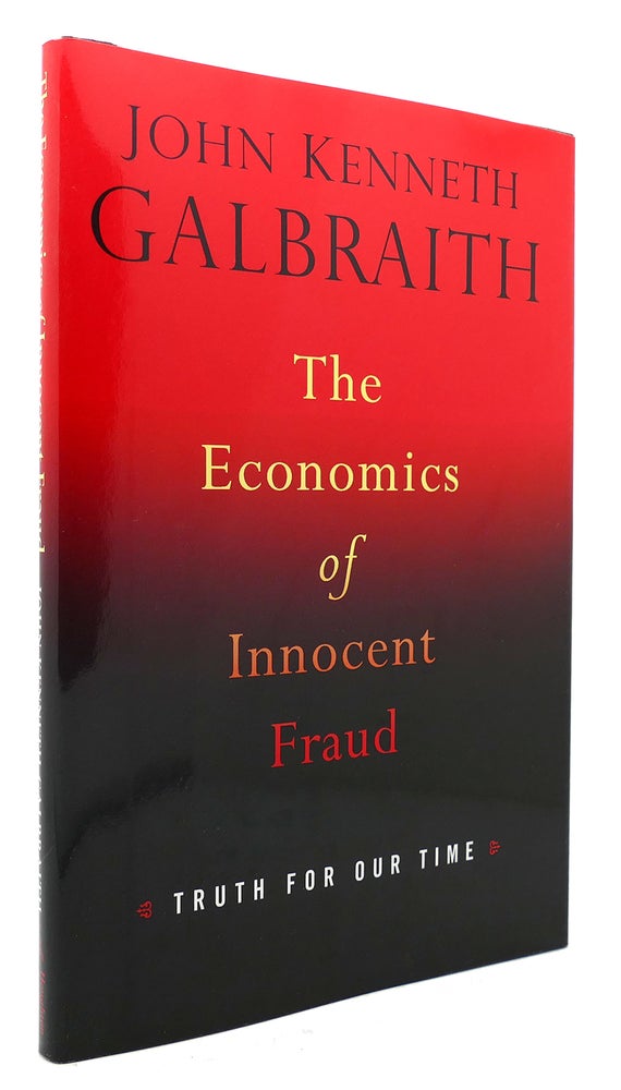 Item #123397 THE ECONOMICS OF INNOCENT FRAUD Truth for Our Time. John Kenneth Galbraith.