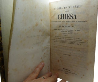 STORIA UNIVERSALE DELLA CHIESA DALLA PREDICAZIONE DEGLI APOSTOLI FINO AL PONTIFICATO DI GREGORIO XVI; Opera Compilata Per Uso Dei Seminari E Del Clero