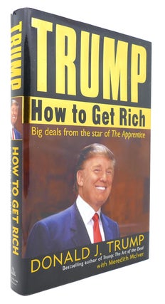 Item #123584 TRUMP How to Get Rich. Donald J. Trump, Meredith McIver