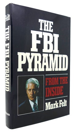 Item #123650 THE FBI PYRAMID FROM THE INSIDE. W. Mark Felt