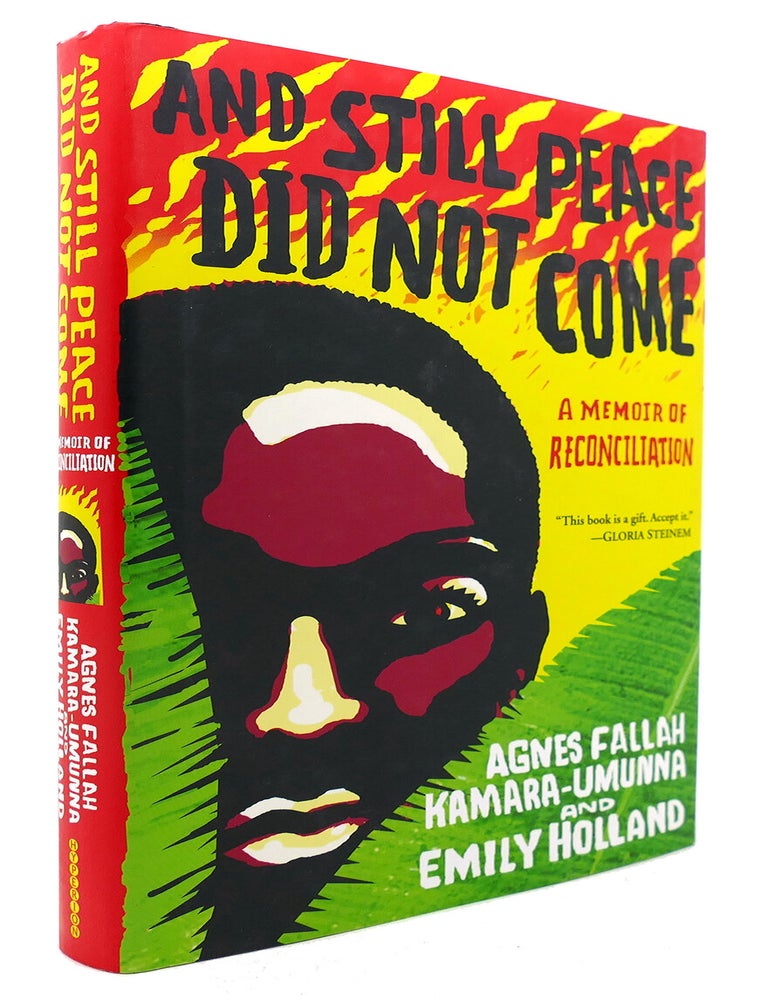 Item #123666 AND STILL PEACE DID NOT COME; A Memoir of Reconciliation. Agnes Fallah Kamara-Umunna, Emily Holland.