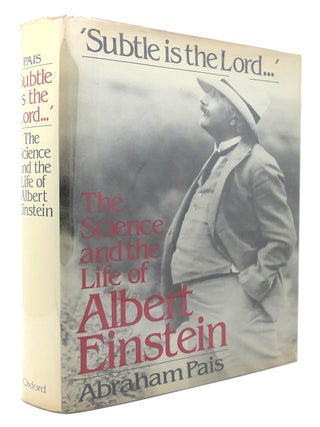 Item #123758 SUBTLE IS THE LORD The Science and the Life of Albert Einstein. Abraham Pais