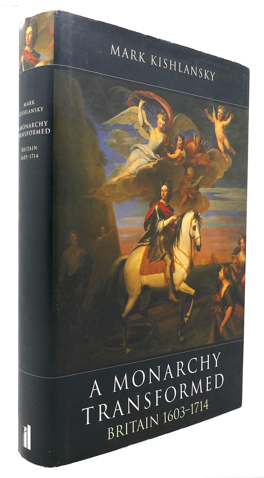 A MONARCHY TRANSFORMED; Britain, 1603-1714 | Mark Kishlansky
