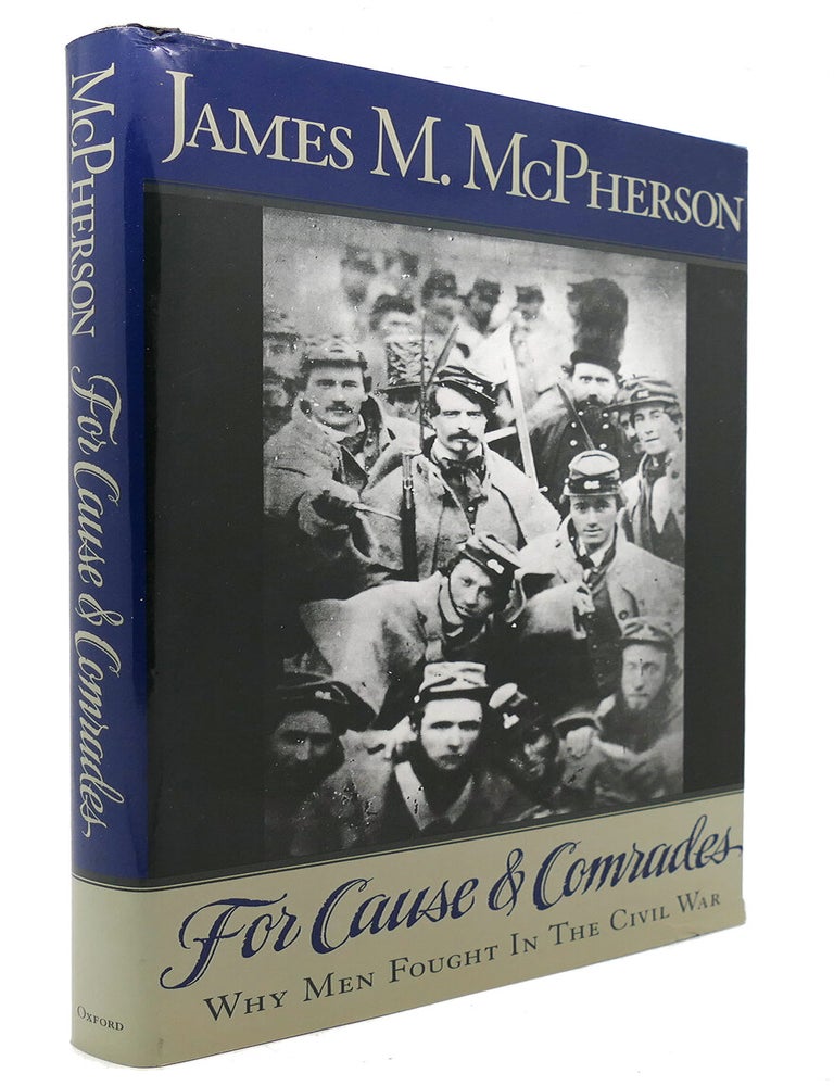 FOR CAUSE AND COMRADES Why Men Fought in the Civil War | James M. McPherson | First Edition ...