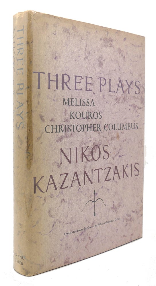 Item #124023 THREE PLAYS: MELISSA/KOUROS/CHRISTOPHER COLUMBUS. Nikos Kazantzakis.