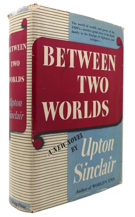 Item #124101 BETWEEN TWO WORLDS. Upton Sinclair