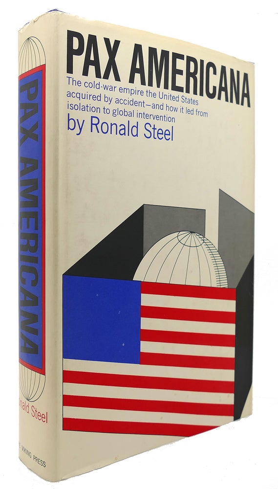 Item #124110 PAX AMERICANA. Ronald Steel.