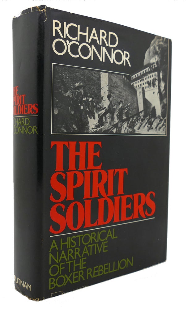 Item #124114 THE SPIRIT SOLDIERS A Historical Narrative of the Boxer Rebellion. Richard O'Connor.