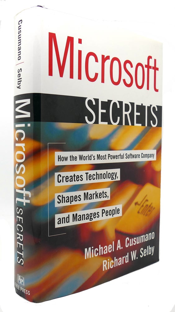 Item #124188 MICROSOFT SECRETS How the World's Most Powerful Software Company Creates Technology, Shapes Markets, and Manages People. Michael A. Cusumano.