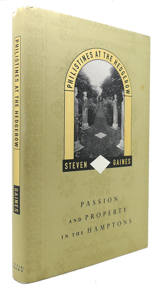 Item #124196 PHILISTINES AT THE HEDGEROW Passion and Property in the Hamptons. Steven Gaines.
