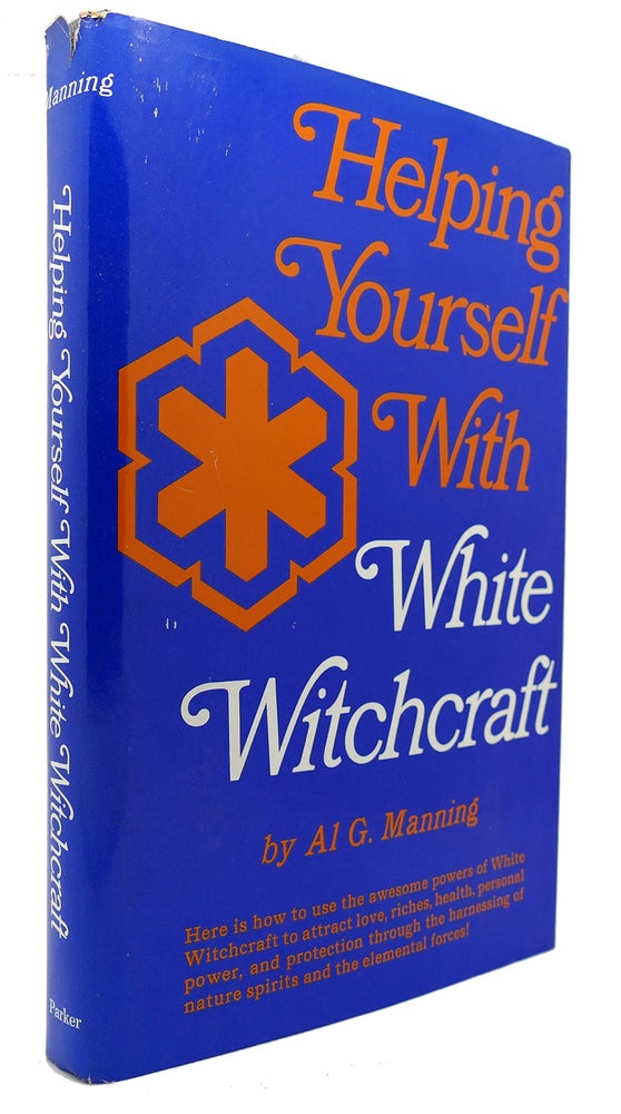Item #124378 HELPING YOURSELF WITH WHITE WITCHCRAFT. Al G. Manning.