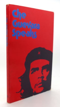 Item #124480 CHE GUEVARA SPEAKS Selected Speeches and Writings. Ernesto Che Guevara