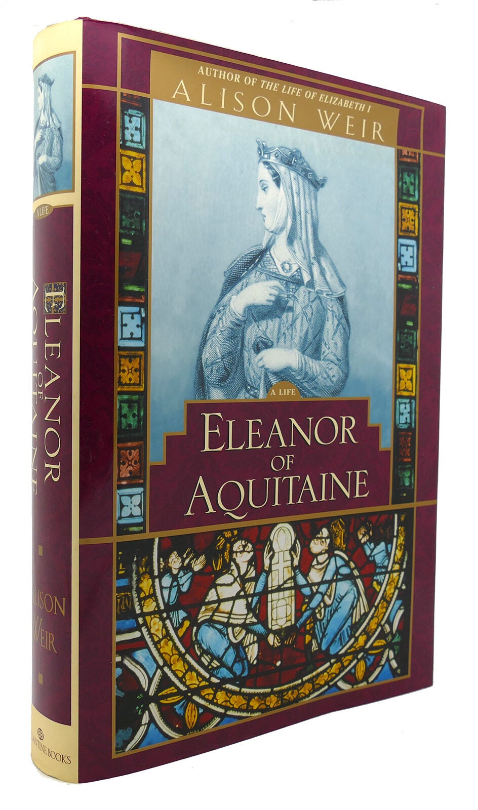 ELEANOR OF AQUITAINE; A Life | Alison Weir | First Edition; First Printing