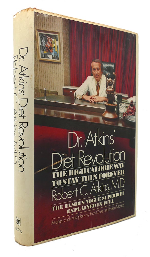 Item #124670 DR. ATKINS DIET REVOLUTION: The High Calorie Way to Stay Thin Forever. Robert C. Atkins M. D.