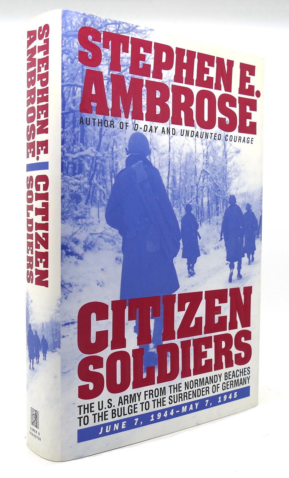 CITIZEN SOLDIERS The U. S. Army from the Normandy Beaches to the Bulge ...