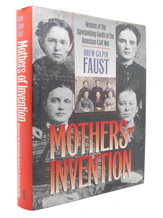 Item #124840 MOTHERS OF INVENTION Women of the Slaveholding South in the American Civil War. Drew...