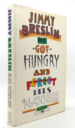 Item #124855 HE GOT HUNGRY AND FORGOT HIS MANNERS. Jimmy Breslin