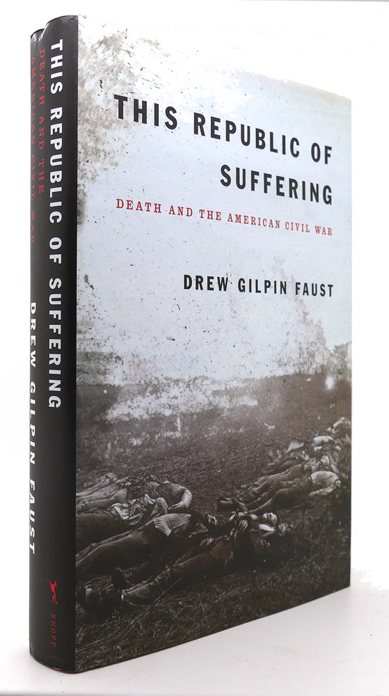 Item #124898 THIS REPUBLIC OF SUFFERING Death and the American Civil War. Drew Gilpin Faust.