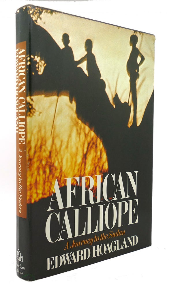 Item #124917 AFRICAN CALLIOPE A Journey to the Sudan. Edward Hoagland.