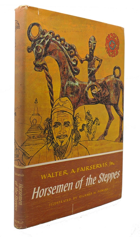Item #125843 HORSEMEN OF THE STEPPES. Walter A. Fairservis Jr.