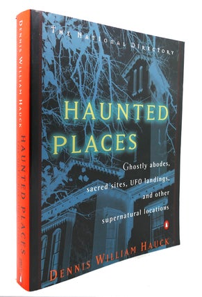 Item #125947 HAUNTED PLACES The National Directory: Ghostly Abodes, Sacred Sites, UFO Landings...