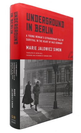 Item #125955 UNDERGROUND IN BERLIN A Young Woman's Extraordinary Tale of Survival in the Heart of...