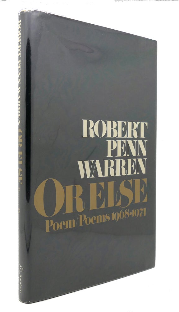 Item #125959 OR ELSE - POEMS 1968-1971. Robert Penn Warren.