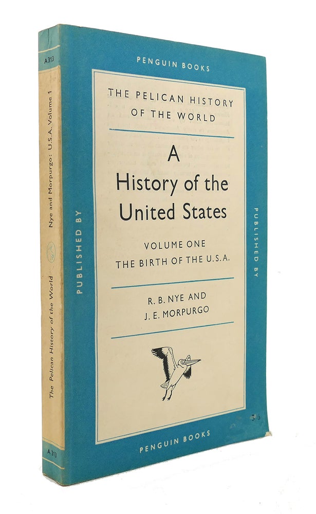 Item #125978 A WORLD HISTORY OF THE UNITED STATES. R. B. Morpurgo Nye, J. E.