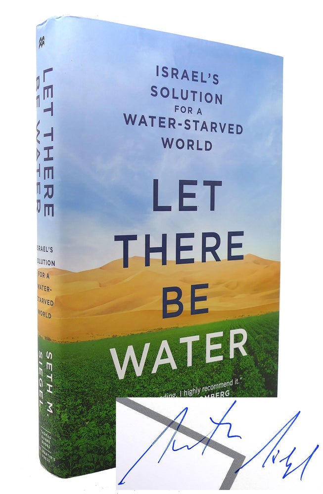 Item #126068 LET THERE BE WATER Israel's Solution for a Water-Starved World. Seth M. Siegel.