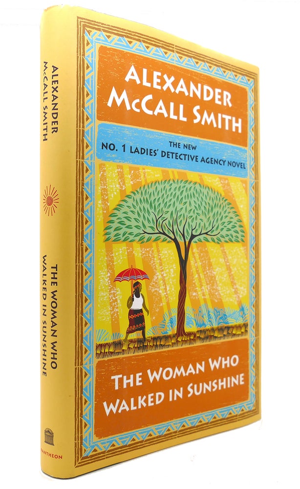 Item #126115 THE WOMAN WHO WALKED IN SUNSHINE No. 1 Ladies' Detective Agency (No. 1 Ladies' Detective Agency Series). Alexander McCall Smith.
