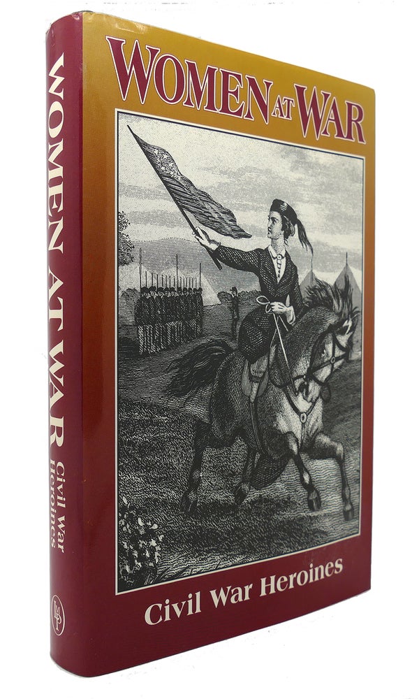 Item #126122 WOMEN AT WAR A Record of Their Patriotic Contributions, Heroism, Toils and Sacrifice During the Civil War. L. P. Brockett, Mary C. Vaughan.