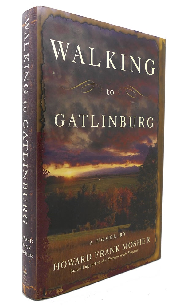 Item #126147 WALKING TO GATLINBURG A Novel. Howard Frank Mosher.