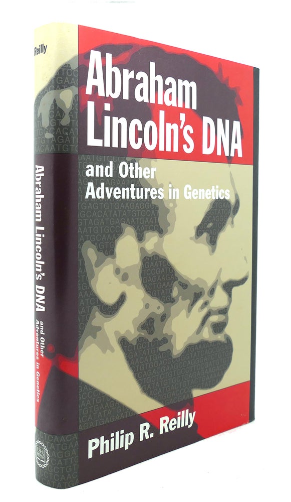 Item #126148 ABRAHAM LINCOLN'S DNA AND OTHER ADVENTURES IN GENETICS. Philip R. Reilly.