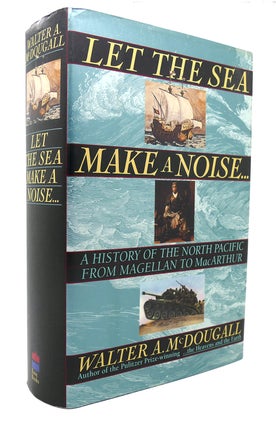 Item #126169 LET THE SEA MAKE A NOISE A History of the North Pacific from Magellan to MacArthur....