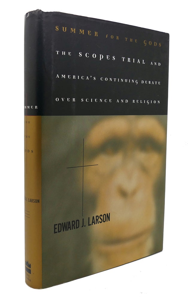 Item #126213 SUMMER FOR THE GODS The Scopes Trial and America's Continuing Debate over Science and Religion. Edward J. Larson.