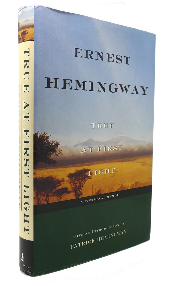Item #126218 TRUE AT FIRST LIGHT A Fictional Memoir. Ernest Hemingway.