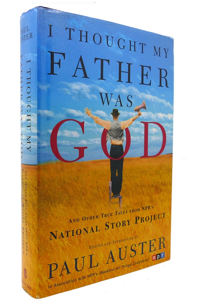 Item #126229 I THOUGHT MY FATHER WAS GOD And Other True Tales from NPR's National Story Project. Paul Auster.