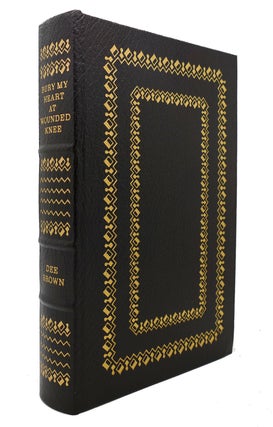 Item #126247 BURY MY HEART AT WOUNDED KNEE Easton Press. Dee Brown