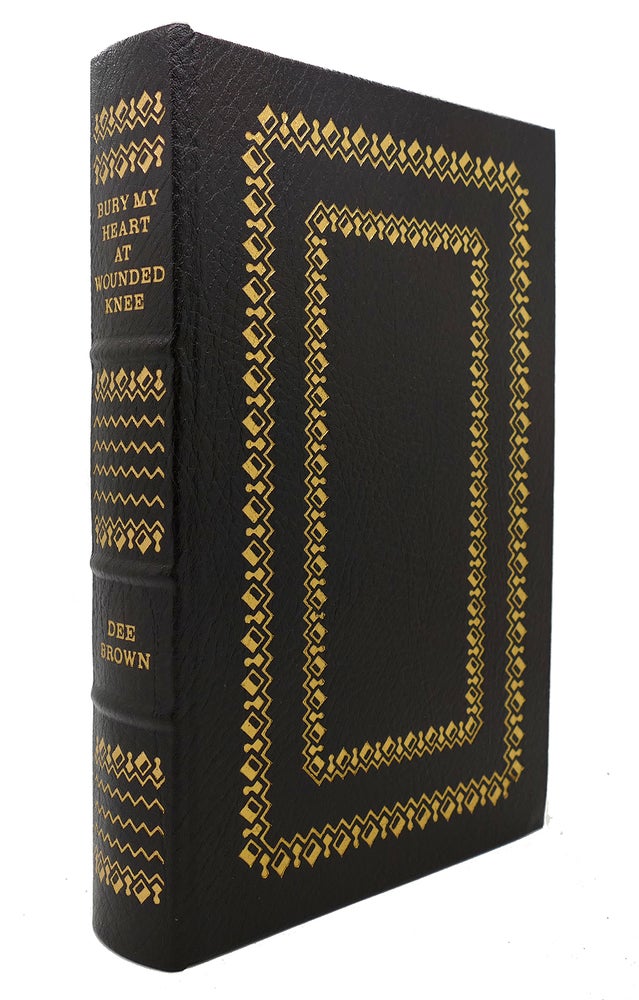 Item #126247 BURY MY HEART AT WOUNDED KNEE Easton Press. Dee Brown.