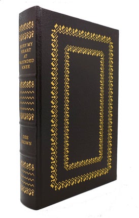 Item #126248 BURY MY HEART AT WOUNDED KNEE Easton Press. Dee Brown