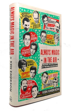 Item #126271 ALWAYS MAGIC IN THE AIR The Bomp and Brilliance of the Brill Building Era. Ken Emerson
