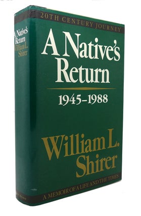 Item #126298 A NATIVE'S RETURN, 1945-1988 20th Century Journey. William L. Shirer