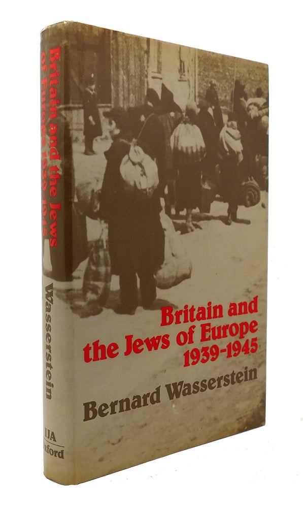 Item #126336 BRITAIN AND THE JEWS OF EUROPE, 1939-1945. Bernard Wasserstein.
