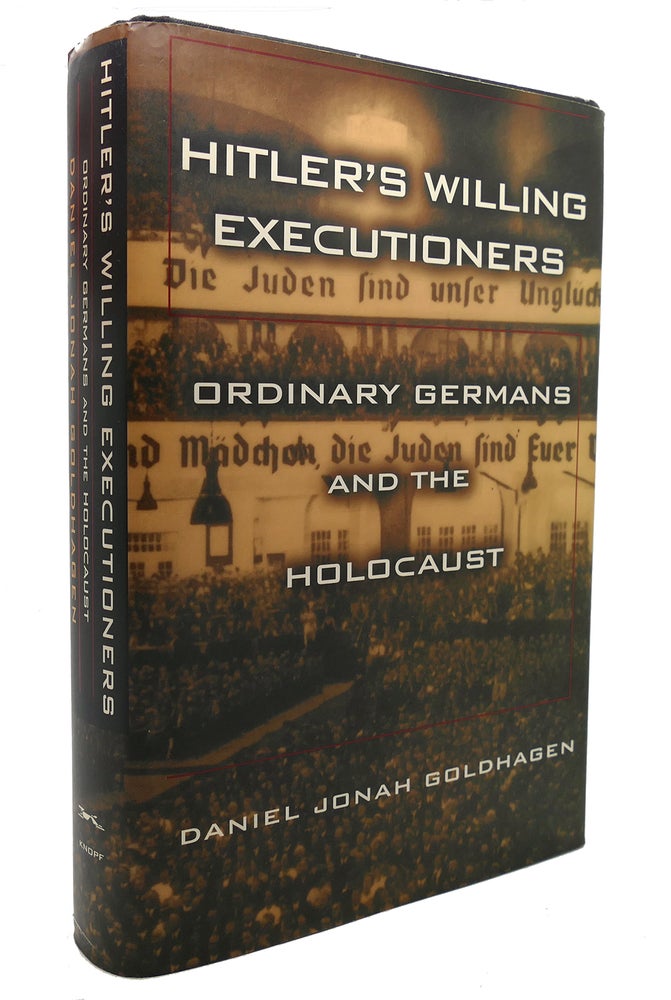 Item #126341 HITLER'S WILLING EXECUTIONERS Ordinary Germans and the Holocaust. Daniel Jonah Goldhagen.