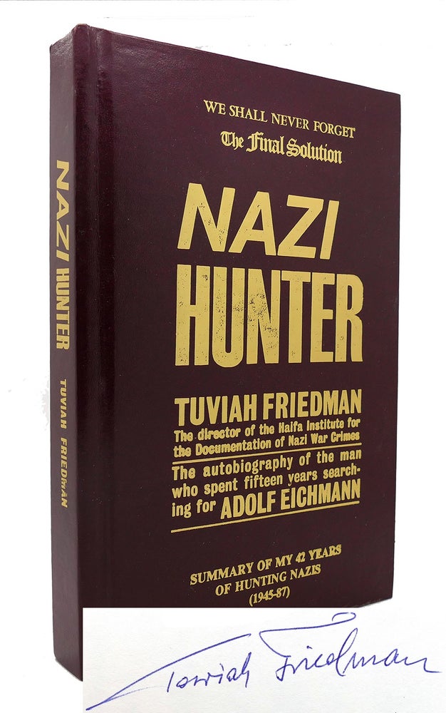 Item #126349 NAZI HUNTER Signed 1st the Autobiography of the Man Who Spent Fifteen Years Searching for Adolf Eichmann. Tuviah Friedman.